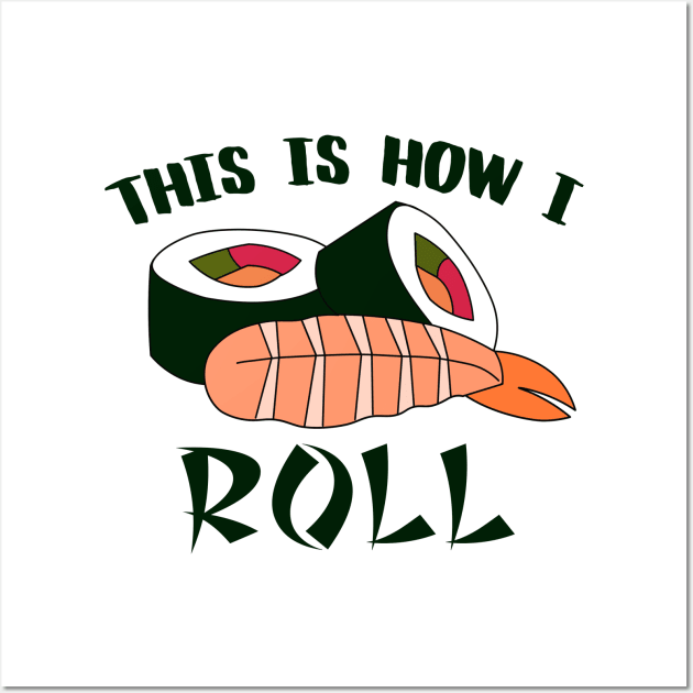 This Is How I Sushi Roll Wall Art by charlescheshire